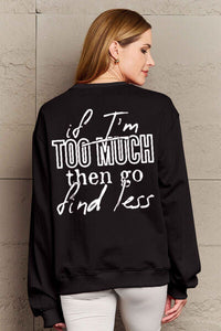 Simply Love Full Size IF I'M TOO MUCH THEN GO FIND LESS Round Neck Sweatshirt Trandify deal