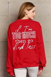 Simply Love Full Size IF I'M TOO MUCH THEN GO FIND LESS Round Neck Sweatshirt Trandify deal