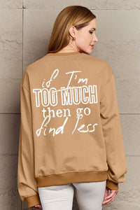 Simply Love Full Size IF I'M TOO MUCH THEN GO FIND LESS Round Neck Sweatshirt Trandify deal