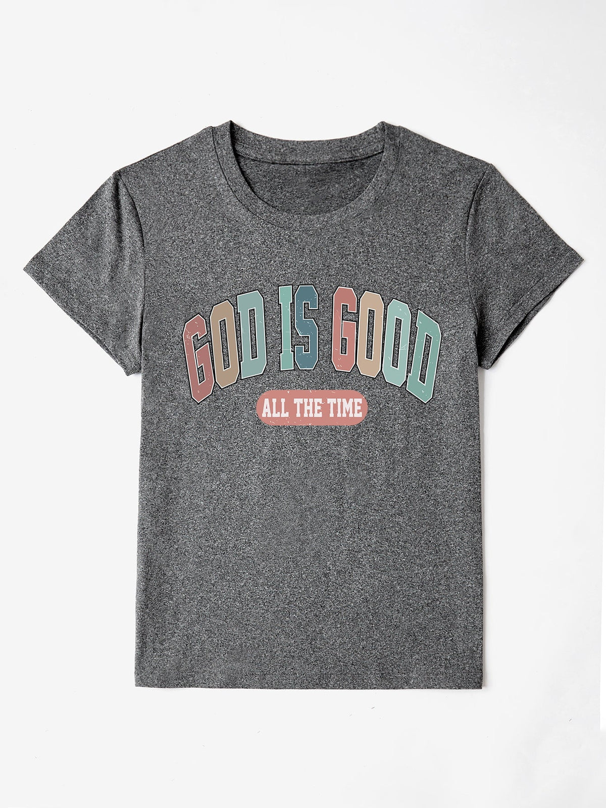 GOD IS GOOD ALL THE TIME Round Neck T-Shirt Trandify deal